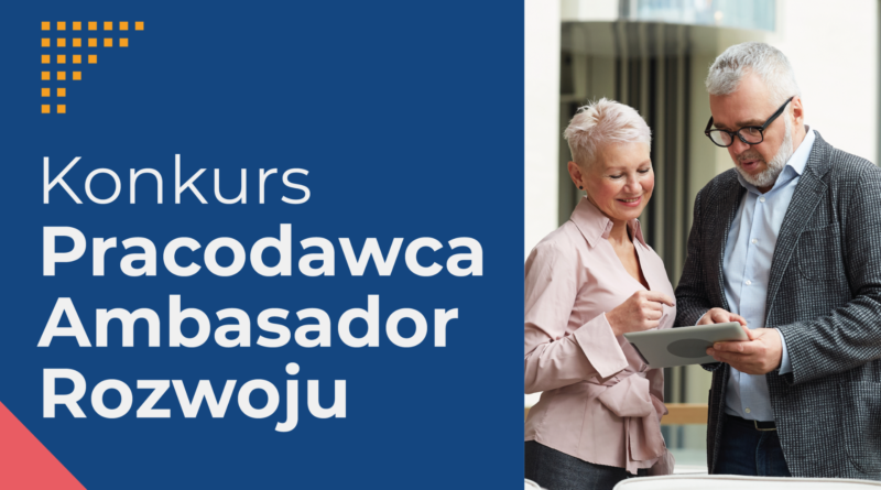 Konkurs “Pracodawca – ambasador rozwoju”